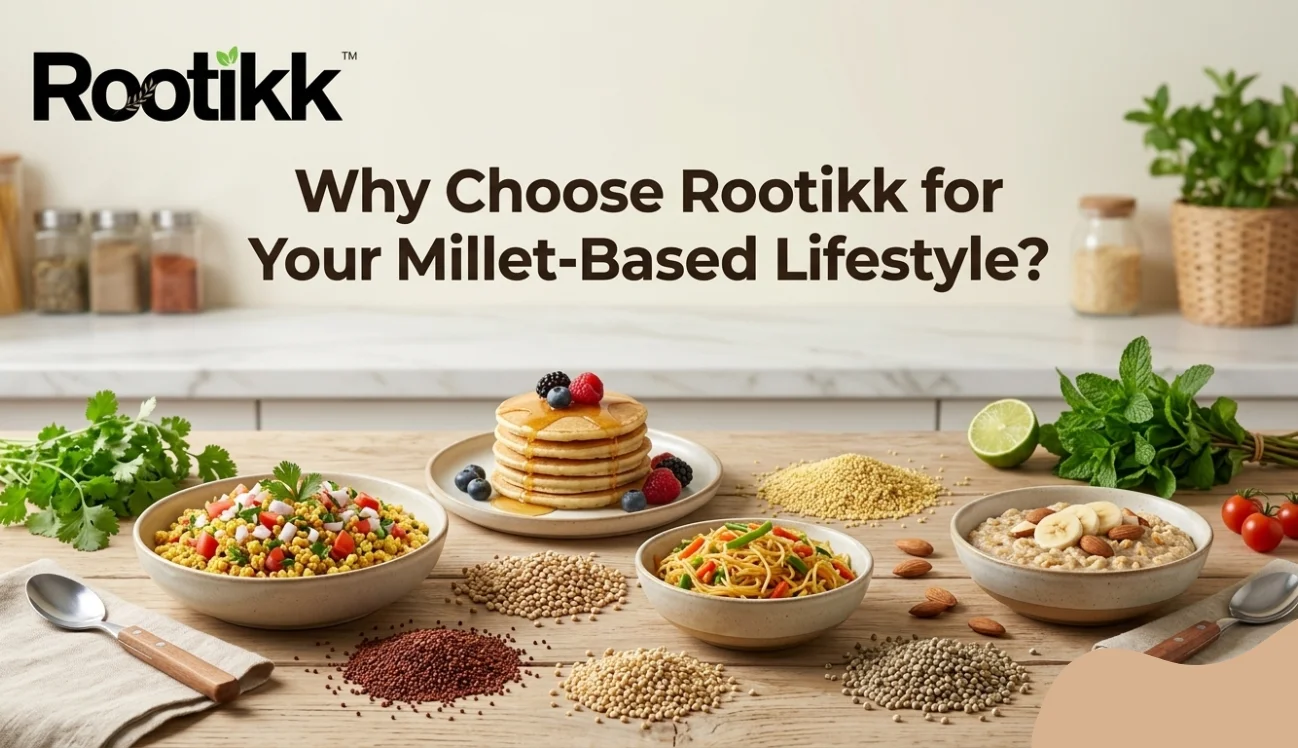 Why Choose Rootikk for Your Millet-Based Lifestyle?